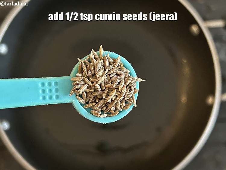 Step 6 – Add&nbsp;<meta charset="UTF-8" />1/2 tsp&nbsp;<a href="glossary-cumin-seeds-jeera-zeera-381i">cumin seeds (jeera)</a>.