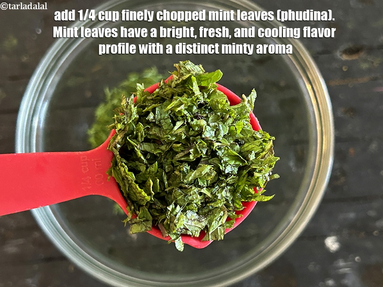Step 5 – Add&nbsp;<meta charset="UTF-8" />1/4 cup&nbsp;finely&nbsp;<a href="glossary-chopped-mint-788i">chopped mint leaves (phudina)</a>.&nbsp;Mint leaves have a bright, fresh, and cooling …