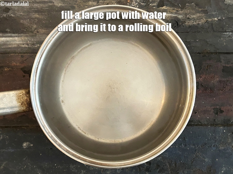 Step 6 – Fill a large pot with water and bring it to a rolling boil.
