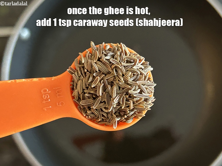 Step 10 – Once the ghee is hot, add <meta charset="UTF-8" />1 tsp&nbsp;<a href="glossary-caraway-seeds-shahjeera-261i">caraway seeds (shahjeera)</a>.&nbsp;