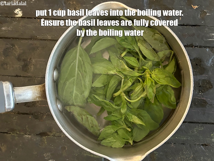 Step 5 – Put&nbsp;<meta charset="UTF-8" />1 cup&nbsp;<a href="glossary-basil-185i">basil leaves</a>&nbsp;into the boiling water.&nbsp;Ensure the basil leaves are fully covered …