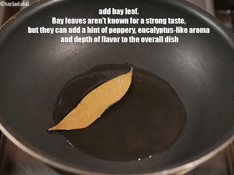 स्टेप 4 – १&nbsp;<a href=""https://www.tarladalal.com/glossary-bay-leaf-tejpatta-bay-leaves-hindi-189i"">तेजपत्ता</a>&nbsp;डालें । तेजपत्ता अपने तीखे स्वाद के लिए नहीं …