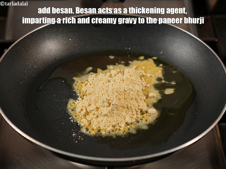 Step 4 – Add 2 tbsp <a href="https://www.tarladalal.com/glossary-besan-chana-dal-flour-bengal-gram-flour-952i">besan (bengal gram flour)</a>. Besan acts as a thickening agent, imparting …