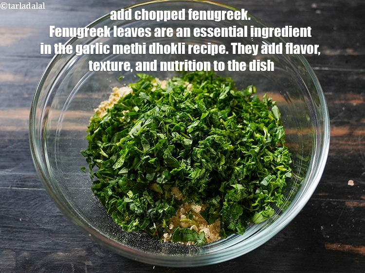 Step 4 – Add 3/4 cup finely <a href="https://www.tarladalal.com/glossary-chopped-fenugreek-811i">chopped fenugreek (methi)</a>.