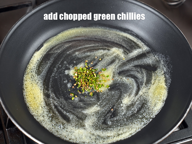 Step 4 – Add 1 tsp finely&nbsp;<a href="https://www.tarladalal.com/glossary-chopped-green-chilli-820i">chopped green chillies</a>.&nbsp;