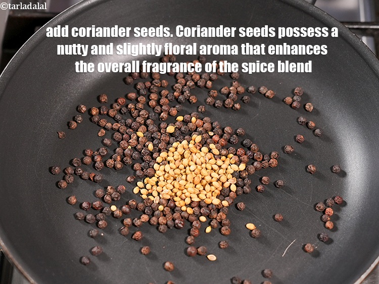 Step 4 – Add &frac12; tbsp <a href="https://www.tarladalal.com/glossary-coriander-seeds-dhania-ke-beej-dhania-seeds-akha-dhania-371i">coriander (dhania) seeds</a>. Coriander seeds possess a nutty and slightly floral …