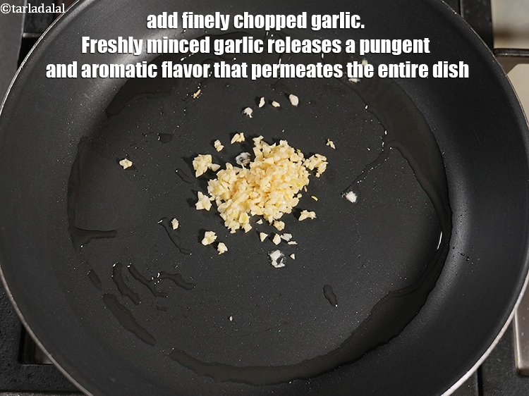 Step 4 – Add 1 tbsp finely <a href="https://www.tarladalal.com/glossary-chopped-garlic-790i">chopped garlic (lehsun)</a>. Freshly minced garlic releases a pungent and …