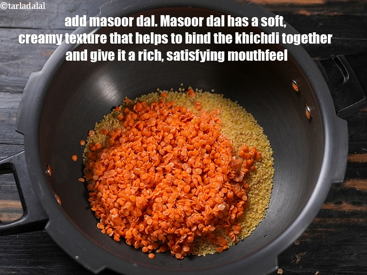 Step 4 – Add &frac12; cup <a href="https://www.tarladalal.com/glossary-masoor-dal-split-red-lentil-masoor-ki-dal-303i">masoor (split red lentil) dal</a>. Masoor dal has a soft, creamy …