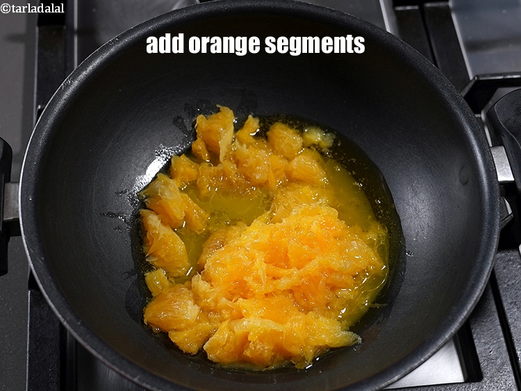 Step 4 – Add 1 cup&nbsp;<a href="https://www.tarladalal.com/glossary-orange-segments-116i">orange segments</a>.
