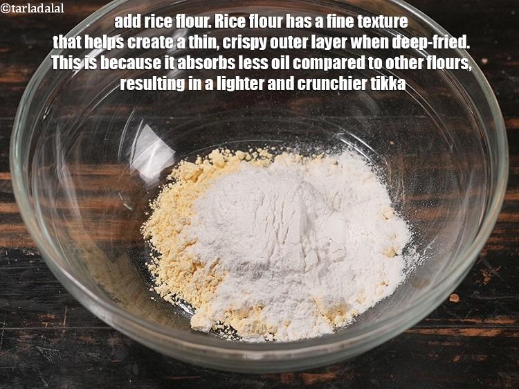 Step 4 – Add 2 tbsp&nbsp;<a href="https://www.tarladalal.com/glossary-rice-flour-chawal-ka-atta-534i">rice flour (chawal ka atta)</a>. Rice flour has a fine texture that …