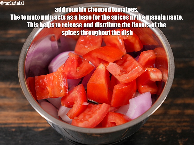 Step 4 – Add &frac12; cup roughly&nbsp;<a href="https://www.tarladalal.com/glossary-chopped-tomatoes-779i">chopped tomatoes</a>. The tomato pulp acts as a base for the …