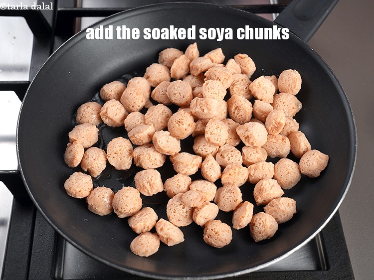 Step 9 – Add the soaked soya chunks.