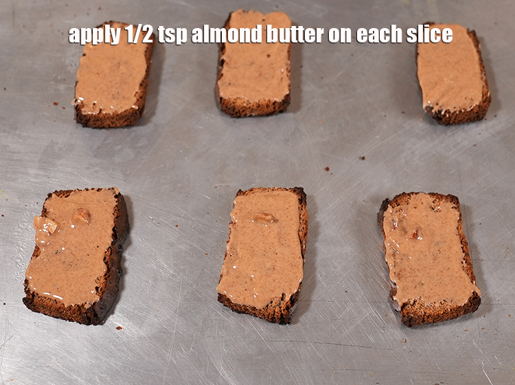 Step 20 – Apply 1/2 tsp almond butter on each slice.