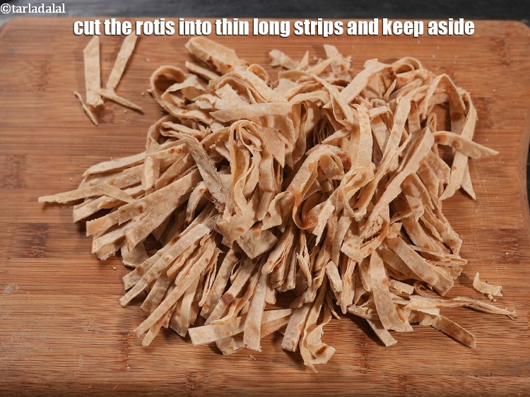 Step 7 – Cut the rotis into thin long strips and keep aside.