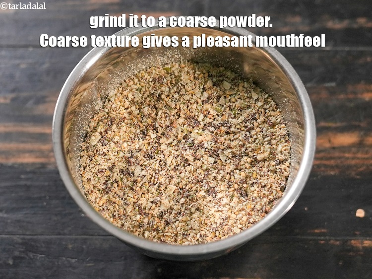 Step 4 – Grind it to a coarse powder. Coarse texture gives a pleasant&nbsp;mouthfeel.