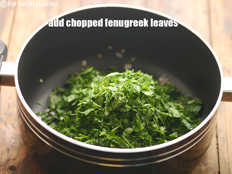 Step 36 – Add 1 1/2 cups of chopped fenugreek leaves.&nbsp;Methi leaves are&nbsp;<a href="https://www.tarladalal.com/recipes-for-Healthy-Low-Calorie-Weight-Loss-383">low in calorie</a>,&nbsp;<a href="https://www.tarladalal.com/recipes-for-Antioxidant-Rich-1054">powerful antioxidant</a>&nbsp;and&nbsp;cures …