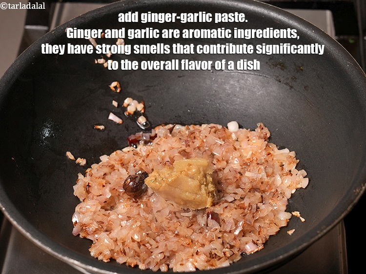 Step 22 – Add 1 tbsp <a href="https://www.tarladalal.com/glossary-ginger-garlic-paste-adrak-lehsun-ki-pate-adrak-lahsun-ki-paste-939i">ginger-garlic (adrak-lehsun) paste</a>. Ginger and garlic are aromatic ingredients, they have …