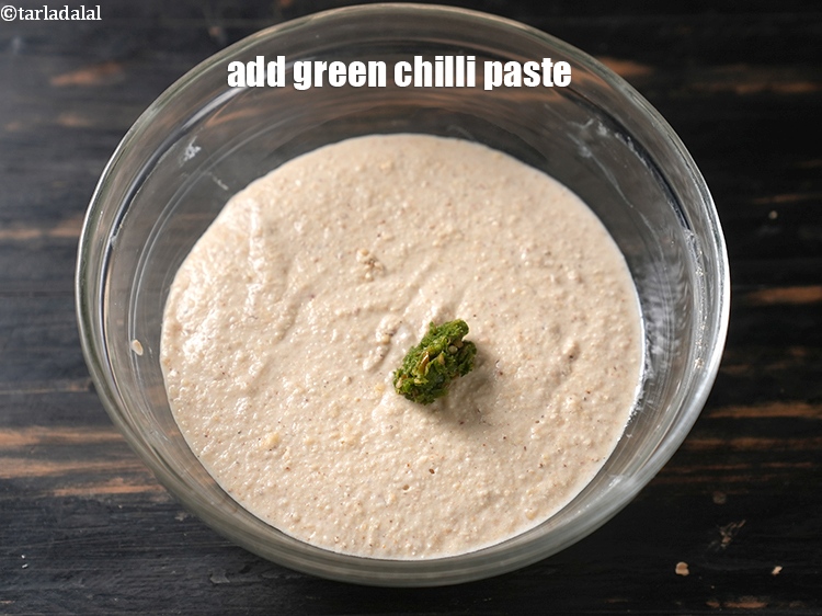 Step 22 – Once fermented, add &frac12; tsp green chilli paste.