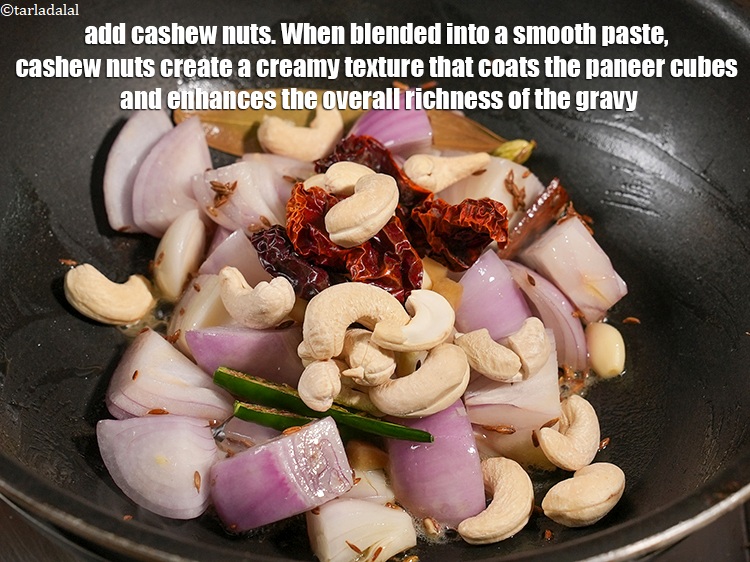 Step 23 – Add 2 tbsp <a href="https://www.tarladalal.com/glossary-cashew-nuts-kaju-840i">cashew nuts (kaju)</a>. When blended into a smooth paste, cashew nuts …