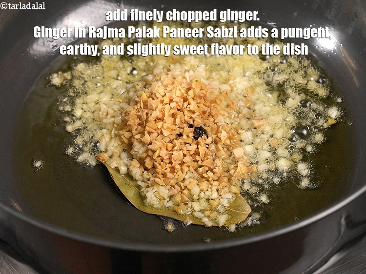 Step 23 – Add 1 tbsp finely <a href="https://www.tarladalal.com/glossary-chopped-ginger-786i">chopped ginger (adrak)</a>. Ginger in Rajma Palak Paneer Sabzi adds …