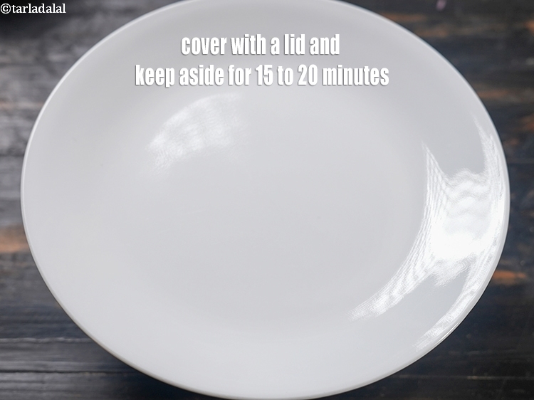 स्टेप 23 – ढक्कन से ढककर 15 से 20 मिनट के लिए अलग …