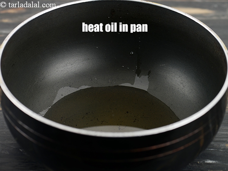 Step 23 – Heat 3 tbsp&nbsp;<a href="https://tarladalal.com/glossary-oil-671i">oil</a>&nbsp;in a deep pan.&nbsp;