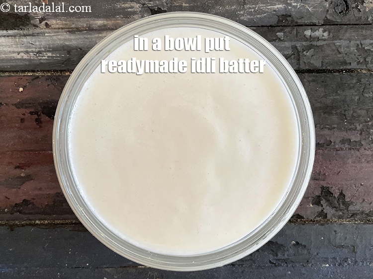 Step 24 – In a bowl put&nbsp;<meta charset="UTF-8" />1 cup&nbsp;readymade&nbsp;<a href="glossary-idli-batter-1874i">idli batter</a>.