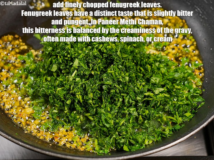 Step 24 – Add 1 cup finely <a href="https://www.tarladalal.com/glossary-chopped-fenugreek-811i">chopped fenugreek leaves (methi)</a>.&nbsp;Fenugreek leaves have a distinct taste that …
