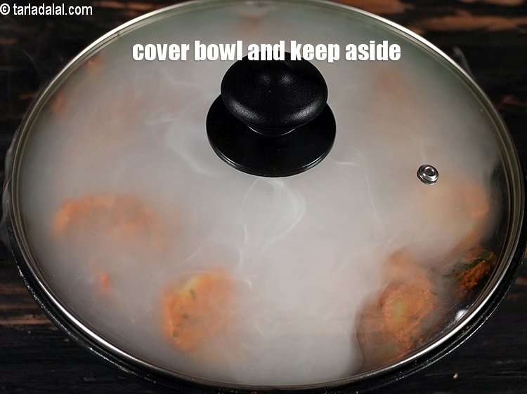 Step 25 – Cover the bowl and keep aside for 2-3 minutes.
