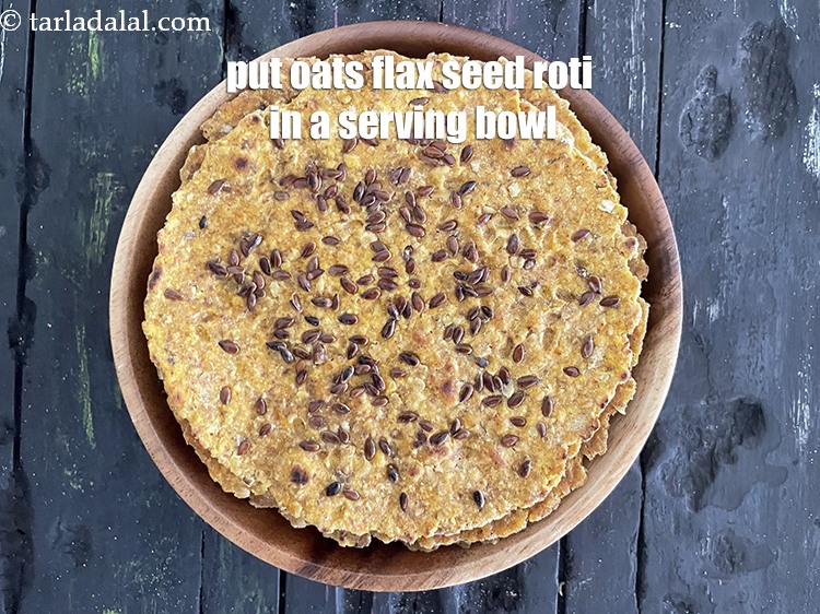 Step 27 – Put oats flax seed rotis in a serving bowl.
