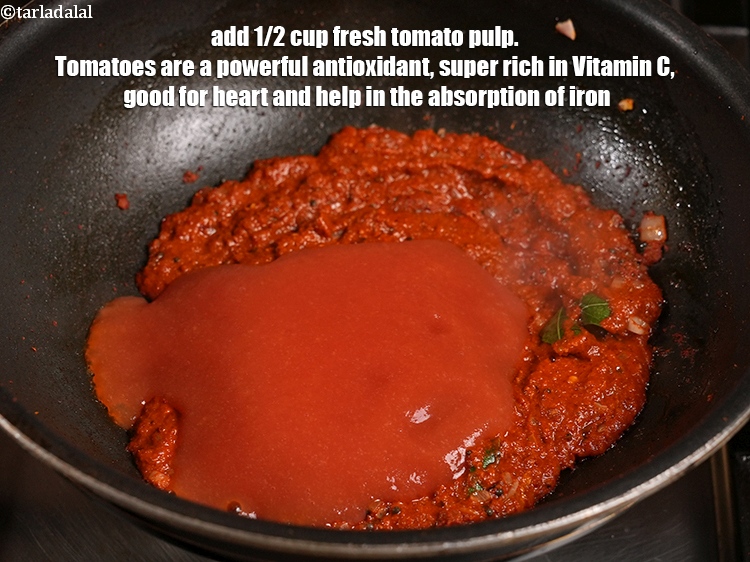 Step 29 – Add&nbsp;<meta charset="UTF-8" />1/2&nbsp;cup&nbsp;fresh&nbsp;<a href="glossary-tomato-pulp-tamatar-ka-pulp-1039i">tomato pulp</a>. Tomatoes are a powerful antioxidant, super rich in&nbsp;<a href="https://www.tarladalal.com/recipes-for-Vitamin-C-Rich-Indian-Recipes-804">Vitamin C</a>, …