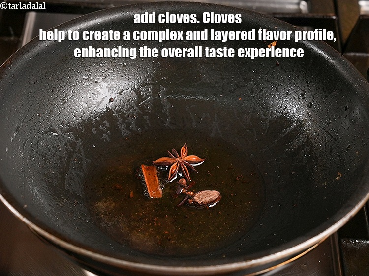 Step 25 – Add 3 <a href="https://www.tarladalal.com/glossary-cloves-laung-lavang-322i">cloves (laung / lavang)</a>. Cloves help to create a complex and layered …