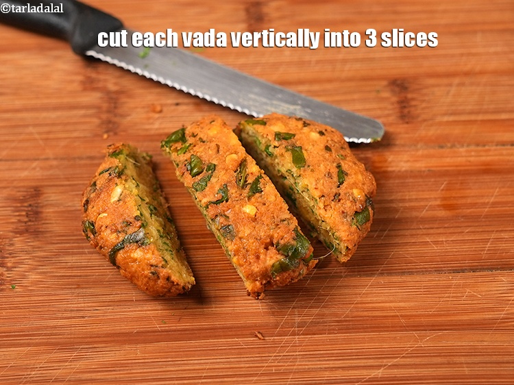 Step 25 – Cut each vada vertically into 3 slices.
