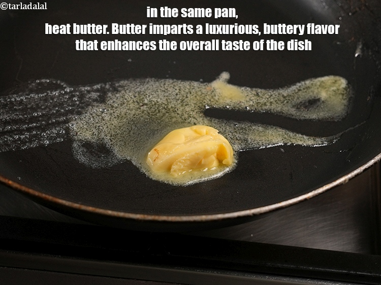 Step 26 – In the same pan, heat 1 tbsp <a href="https://www.tarladalal.com/glossary-butter-makhan-233i">butter</a>. Butter imparts a luxurious, buttery flavor …