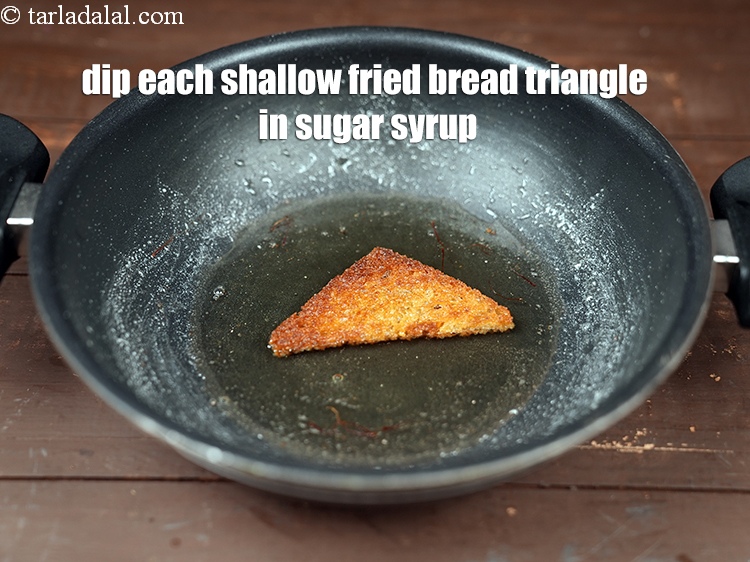 Step 26 – Dip each shallow fried bread triangle in the sugar syrup.