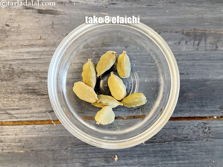 Step 9 – Take 8 elaichi.