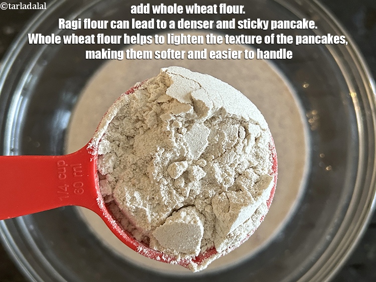 Step 26 – Add&nbsp;1/4 cup&nbsp;<a href="https://www.tarladalal.com/glossary-whole-wheat-flour-gehun-ka-atta-gehun-ka-aata-429i">whole wheat flour (gehun ka atta)</a>.&nbsp;Ragi flour, while nutritious, can sometimes lead to …