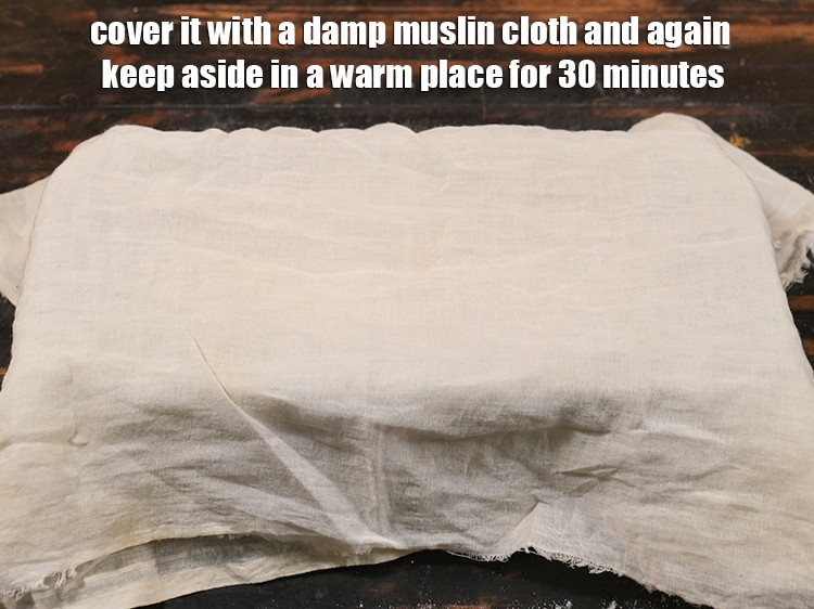 स्टेप 25 – इसे एक नम मलमल के कपड़े से ढक दें और …