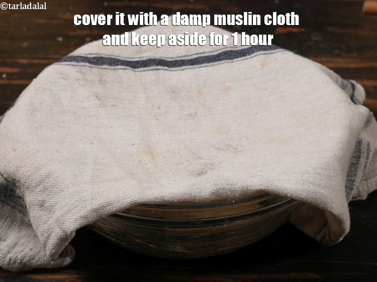 Step 27 – Cover it with a damp muslin cloth and keep aside for 1 hour.