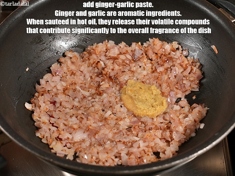 Step 27 – Add 2 tsp <a href="https://www.tarladalal.com/glossary-ginger-garlic-paste-adrak-lehsun-ki-pate-adrak-lahsun-ki-paste-939i">ginger-garlic (adrak-lehsun) paste</a>. Ginger and garlic are aromatic ingredients. When sauteed …