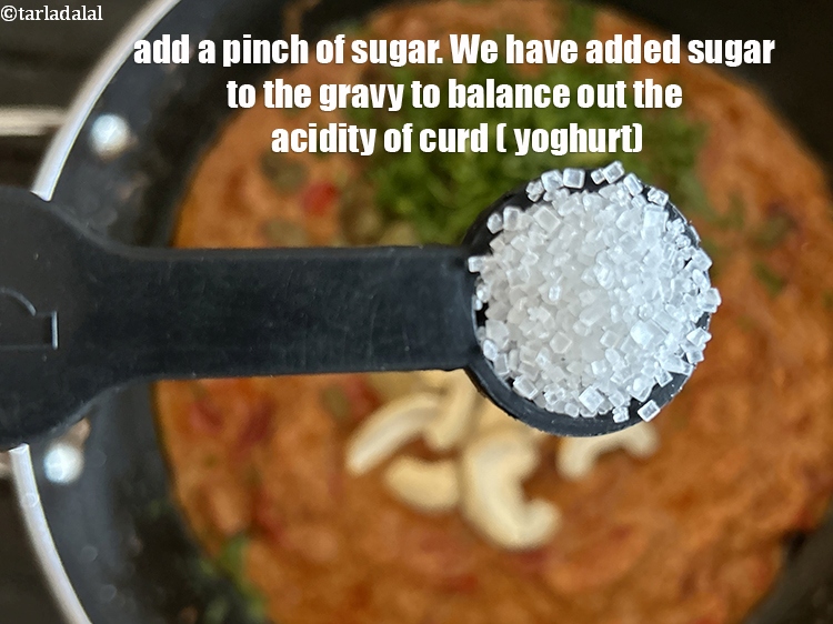 Step 48 – <p>Add&nbsp;1/2 tsp&nbsp;<a href="glossary-sugar-chini-shakkar-278i">sugar</a>. &nbsp;We have added sugar to the gravy to balance out the acidity …