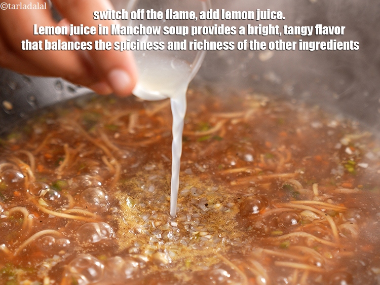 Step 29 – Switch off the flame, add 1 tsp <a href="https://www.tarladalal.com/glossary-lemon-juice-numbi-ka-ras-nimbu-ka-juice-471i">lemon juice</a>.&nbsp;<strong>Lemon juice in Manchow soup provides …