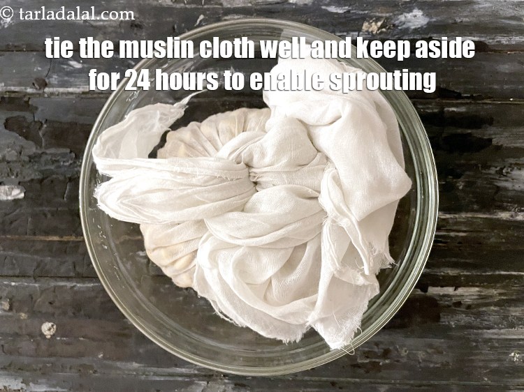 Step 12 – Tie the muslin cloth well and keep aside for 24 hours to enable sprouting.