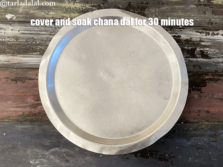 Step 6 – Cover and soak chana dal for 30 minutes.