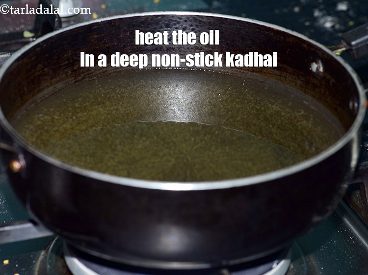Step 30 – Heat the oil in a deep non-stick kadhai.