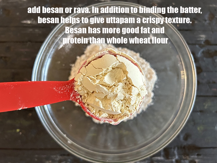 Step 30 – Add&nbsp;1/4 cup besan or &nbsp;<a href="glossary-semolina-sooji-rava-rawa-603i">semolina (rava / sooji)</a>.&nbsp;In addition to binding the batter, besan …