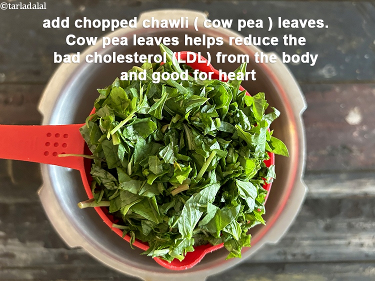 Step 12 – Add&nbsp;<meta charset="UTF-8" />1 cup&nbsp;finely&nbsp;<a href="glossary-chopped-green-chawli-leaves-2048i">chopped chawli (cow pea) leaves</a>.&nbsp;It helps reduce the bad&nbsp;<a href="https://www.tarladalal.com/recipes-for-Low-Cholesterol--380">cholesterol</a>&nbsp;(LDL) from …