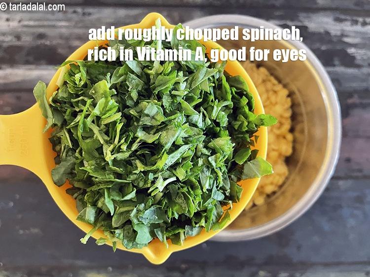 Step 9 – Add&nbsp;1/2 cup&nbsp;<a href="https://tarladalal.com/glossary-chopped-spinach-780i">chopped spinach (palak)</a>.&nbsp;Spinach contains&nbsp;<a href="https://www.tarladalal.com/recipes-for-Vitamin-A-Rich-816">Vitamin A</a>&nbsp;which is important for maintaining healthy eye vision.