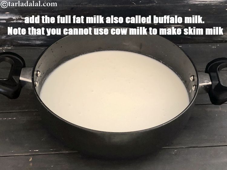 Step 3 – Add the full fat milk also called buffalo milk. Note that you cannot use cow …