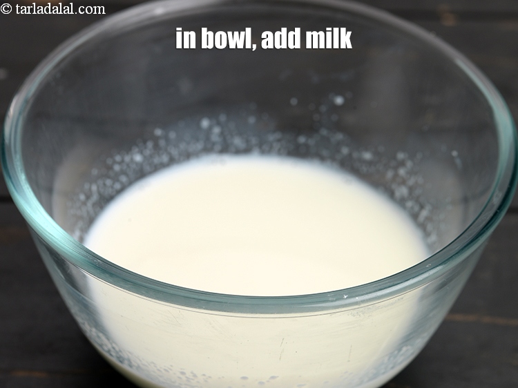 Step 4 – In a small bowl, add &frac34; cup <a href="https://www.tarladalal.com/glossary-milk-doodh-full-cream-milk-514i">milk</a>.